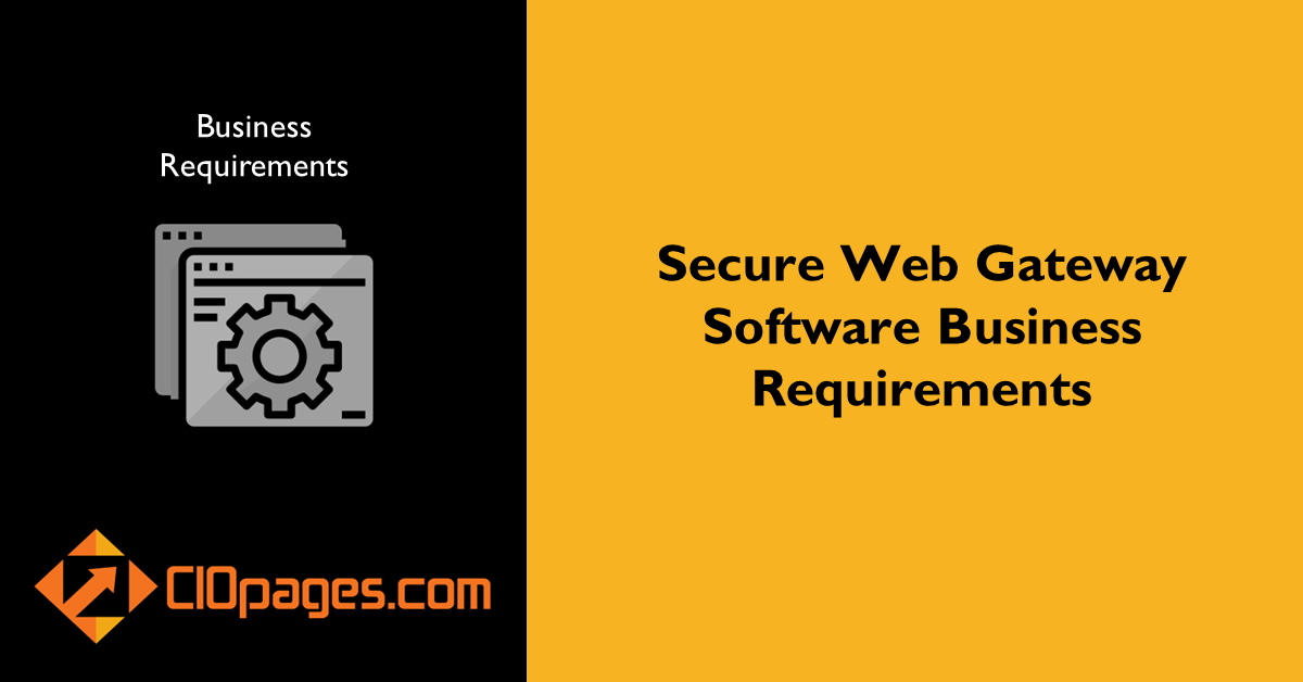 Secure Web Gateway Software Business Requirements
